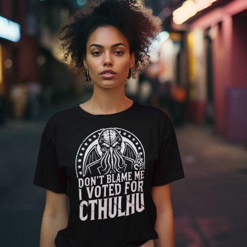Don't Blame Me I Voted for Cthulhu Tee