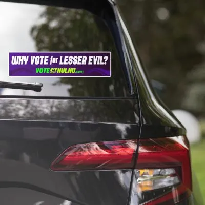 Why Vote for Lesser Evil? Cthulhu for President Bumper Sticker
