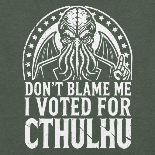 Don't Blame Me I Voted Cthulhu Tee - Image 2