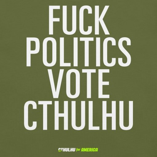 Fuck Politics Vote Cthulhu Tee - Image 2